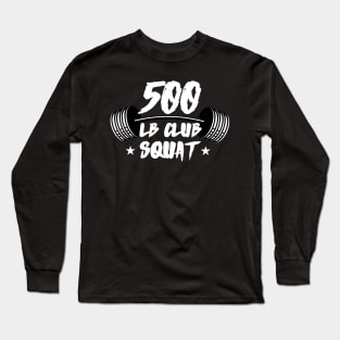 500lb Club Squat Long Sleeve T-Shirt